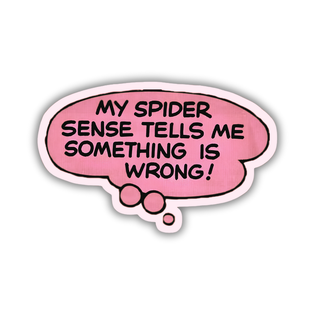 My Spider Sense Tells Me Something Is Wrong sticker