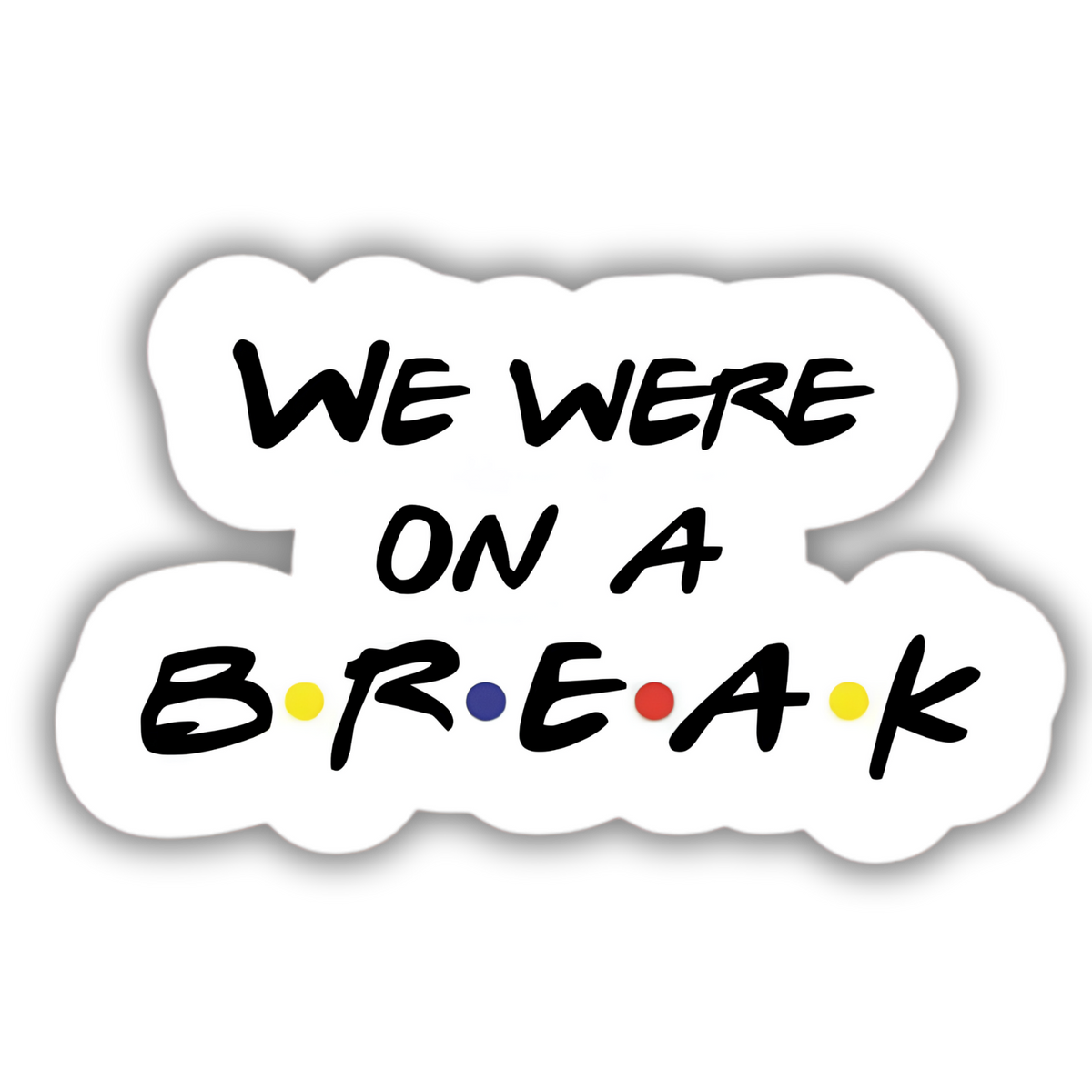 We Were On a Break sticker on phone