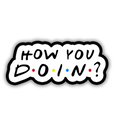 How You Doin? sticker closeup