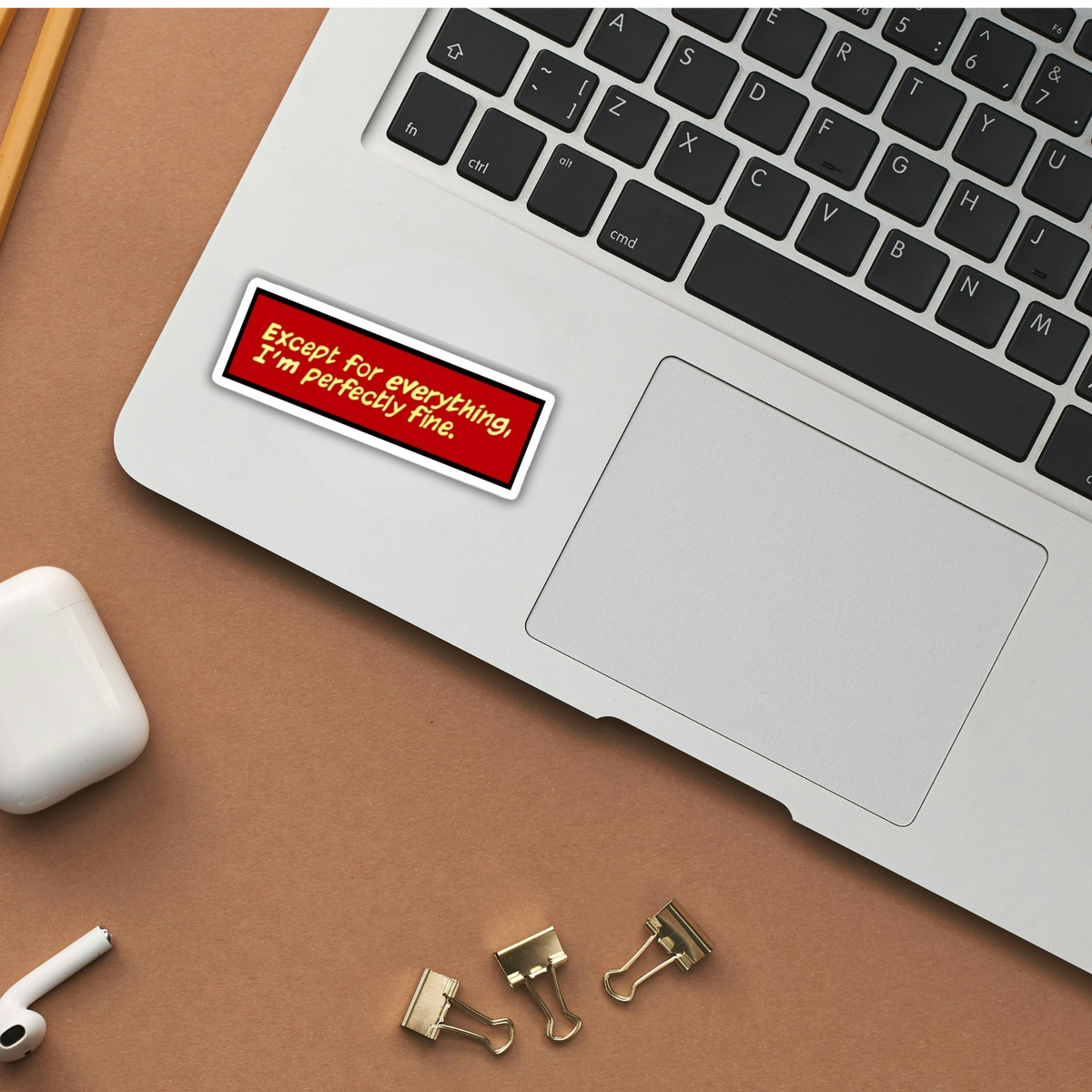 Except For Everything, I'm Perfectly Fine Vinyl Sticker