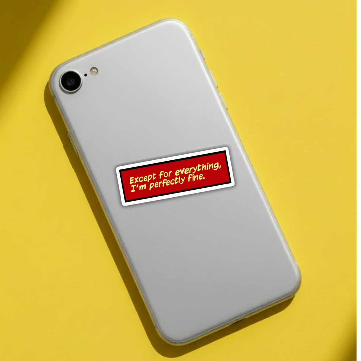 Except For Everything, I'm Perfectly Fine Vinyl Sticker